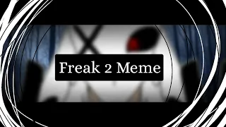 Freak 2 | Animation | Meme