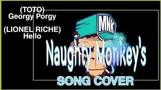 GEORGY PORGY (TOTO) | HELLO (LIONEL RICHE) COVER BY NAUGHTY MONKEYS
