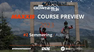 Maxxis Course Preview - iXS EDC #2 Semmering 🇦🇹 2023