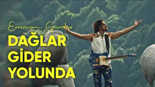 Evrencan Gündüz - Dağlar Gider Yolunda