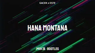 GACEK x ESTE - Hana Montana (MIK3 BOOTLEG)