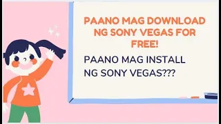 PAANO MAG DOWNLOAD AT MAG INSTALL NG SONY VEGAS VIDEO EDITOR