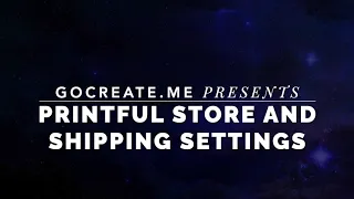 Printful Store and Shipping Settings