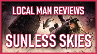 [OLD] Local Man Reviews: Sunless Skies