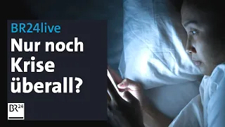 Nur noch Krise überall? Woher kommt der Pessimismus? | Münchner Runde | BR24live