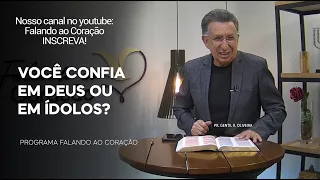 VOCÊ CONFIA EM DEUS OU EM ÍDOLOS | Programa Falando ao Coração | Pr Gentil R.Oliveira.