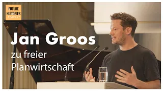 Jan Groos zu freier Planwirtschaft | Future Histories S02E60