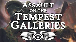 Assault on the Tempest Galleries: A Unification Wars Battle (Warhammer 40,000 & Horus Heresy Lore)