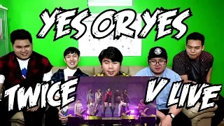 TWICE  - YES OR YES V LIVE SHOWCASE REACTION (FUNNY FANBOYS)