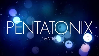 PENTATONIX - WATER (LYRICS)