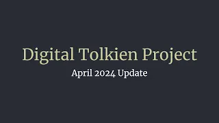 April 2024 Update for Digital Tolkien Project