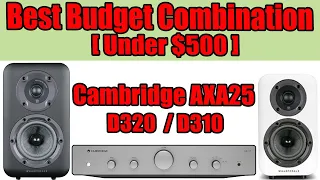 Best Budget Combination under $500 - SOLID CHOICE FOR STEREO SYSTEM - D320 (D310) w/Cambridge AXA25