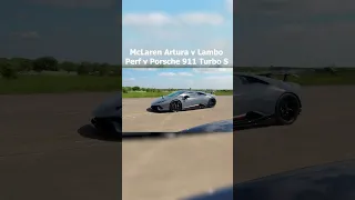 McLaren Artura v Lambo Perf v Porsche 911 Turbo S : Drag Race
