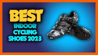 Top 9 Best Indoor Cycling Shoes 2023