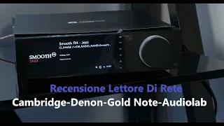 RECENSIONE LETTORE DI RETE (CAMBRIDGE, DENON, GOLD NOTE AUDIOLAB)