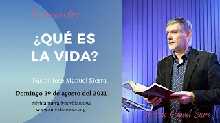 ¿Qué es la vida? - Pastor José Manuel Sierra