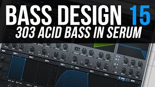 Bass Design 15: 303 Acid Bass in Serum