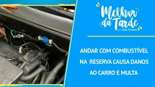 Andar com combustível na reserva causa danos ao carro e multa | MELHOR DA TARDE