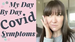 MY COVID 19 SYMPTOMS DAY BY DAY | WHAT IS IT LIKE TO HAVE CORONAVIRUS | MUMMY OF FOUR UK