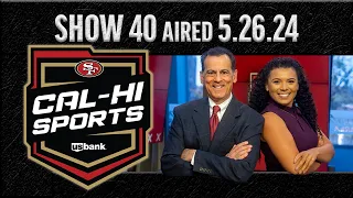 49ers Cal-Hi Sports Show #40 | May 26, 2024