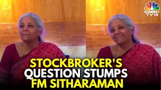 Stockbroker's Question Leaves Finance Minister Nirmala Sitharaman Stumped | N18V | CNBC TV18