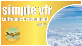 Lufträume in Deutschland - Ein umfassender Leitfaden für VFR-Piloten (Teil 2)