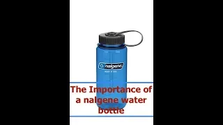 The importance of a Nalgene Water Bottle (military point of view)