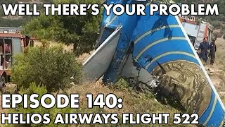 Well There's Your Problem | Episode 140: Helios Airways Flight 522