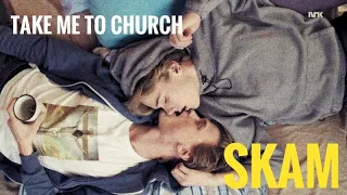 Take me to church//SKAM//Isak and Even