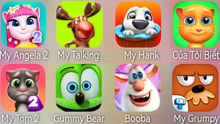 My Talking Tom2,My Booba,My Grumpy,My Hank,My Angela 2,Gummy Bear,My Ginger,My Hank,My Talking Moose