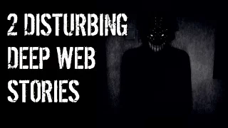 2 Disturbing DEEP WEB Horror Stories [NoSleep Stories]