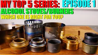 My Top 5 Series: Episode 1 - Alcohol Stove/Burners - Which One is Right For YOU?