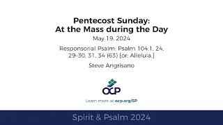 Spirit & Psalm - Pentecost Sunday, 2024 - Year B - Psalm 104 - Angrisano