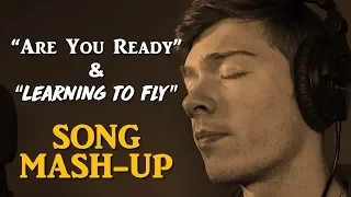 "Are You Ready" & "Learning To Fly" Mash-Up