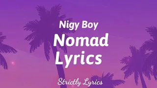 Nigy Boy - Nomad Lyrics | Strictly Lyrics