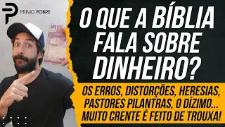 O que a BÍBLIA fala sobre DINHEIRO (Erros, Distorções, Dízimo, Heresias, Pastores Pilantras...)