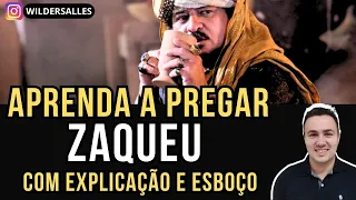 APRENDA A PREGAR ZAQUEU (Com explicação e Esboço)