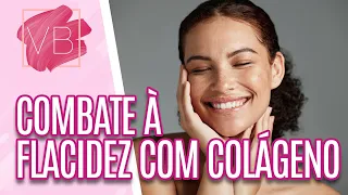 Como o COLÁGENO pode ajudar na luta contra a FLACIDEZ - Você Bonita (27/09/2023)