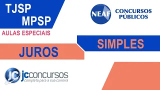 Concursos TJ SP e MP SP: Aula Grátis sobre Matemática - Juros Simples