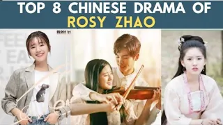 Top 8 Chinese Drama of Rosy Zhao | Lusi Zhao Drama List