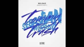 Sebastian Ingrosso & Tommy Trash - Reload (Radio Edit)