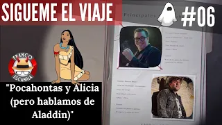 Sígueme el viaje ep 6 .- Pocahontas y Alicia (pero hablamos de Aladdin)