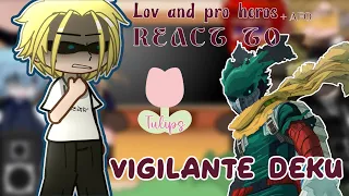 LOV and Pro Heros react to Vigilante Deku  Part 1/1