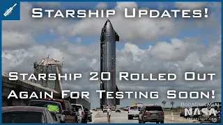 SpaceX Starship Updates! Starship 20 Rolled Out Again for Testing Soon! TheSpaceXShow