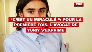 Pour la première fois, l'avocat de Yuriy s'exprime