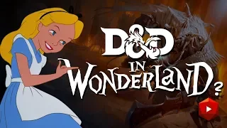 Dungeonland: D&D Meets Alice in Wonderland | D&D Walkthroughs