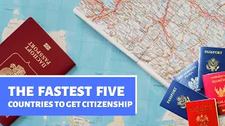The Fastest Countries to Get Citizenship
