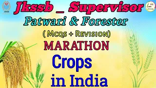CROPS OF INDIA | MCQS | FOR JKSSB SUPERVISOR | PATWARI | FORESTER |UPSC |SSC CGL | NDA  EXAM.