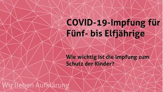 COVID-19-Impfung für Fünf- bis Elfjährige – Wie wichtig ist die Impfung zum Schutz der Kinder?