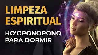 HO'OPONOPONO PARA DORMIR | LIMPEZA ESPIRITUAL